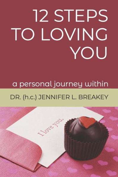 12 Steps to Loving You: An Incredible Awakening Within