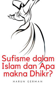 Title: Sufisme dalam Islam dan Apa makna Dhikr?, Author: Harun German