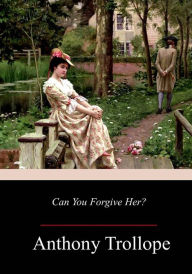 Title: Can You Forgive Her?, Author: Anthony Trollope