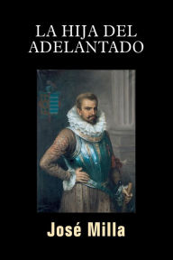 Title: La hija del Adelantado, Author: Jose Milla