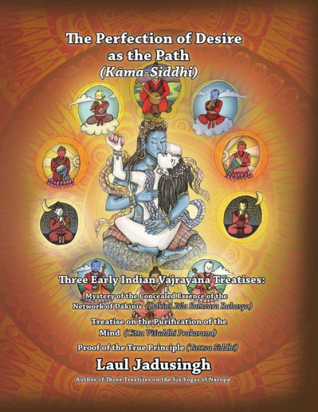 The Perfection of Desire as the Path: Three Early Indian Vajrayana Treatises