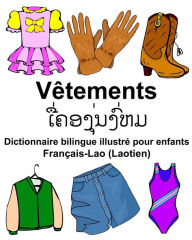 Title: Français-Lao (Laotien) Vêtements Dictionnaire bilingue illustré pour enfants, Author: Richard Carlson Jr