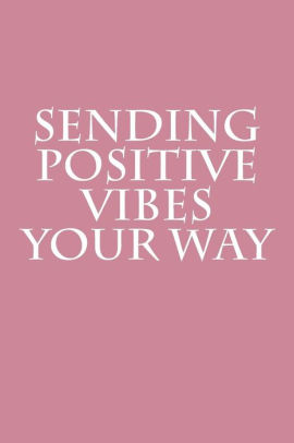 Sending Positive Vibes Your Way: Notebook by Wild Pages Press ...