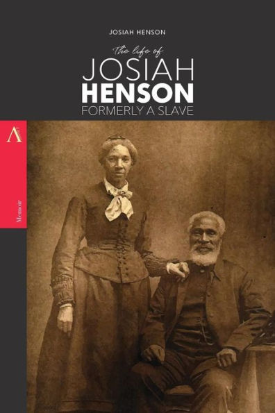 The Life of Josiah Henson, Formerly a Slave: Now an Inhabitant Canada, as Narrated by Himself