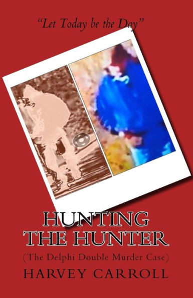 Hunting the Hunter: (The Delphi Double Murder Case)