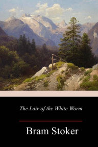 Title: The Lair of the White Worm, Author: Bram Stoker