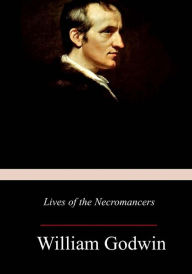 Title: Lives of the Necromancers, Author: William Godwin