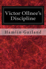 Title: Victor Ollnee's Discipline, Author: Hamlin Garland