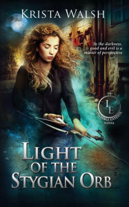 Title: Light of the Stygian Orb, Author: Krista Walsh