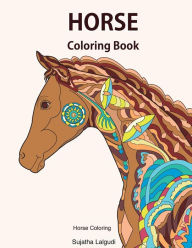 Title: Horse coloring book: Horse coloring: Horse gifts, Horse coloring books for Girls, Horse lover, Stress relieving designs for Adults and Teens, Roan, Shetland, Arabian, Mustang, Author: Sujatha Lalgudi