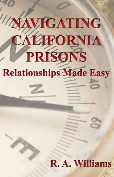 Navigating California Prisons: Relationships Made Easy