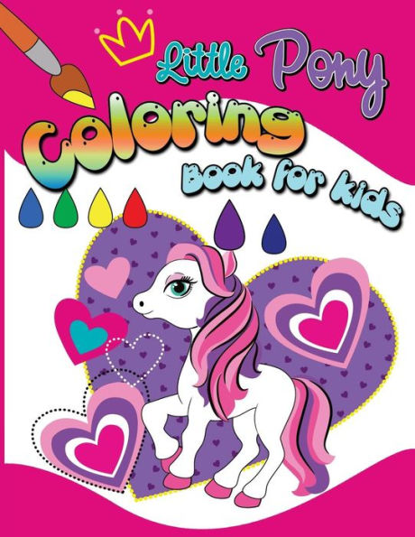 Little Pony Coloring Book For Kids: Coloring Book for Kids Ages 2-4 3-5