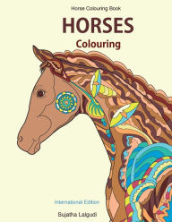 Title: Horse Colouring Book: Horses Colouring: Horse Gifts, Stress Relief Colouring Book Patterns for Adults, Women, Teens and Children, Best Horse Lover Gifts, Horse Colouring, Author: Sujatha Lalgudi
