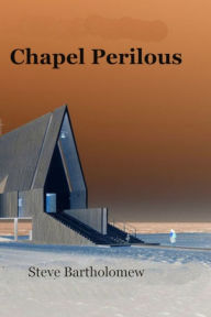 Title: Chapel Perilous, Author: Steve Bartholomew