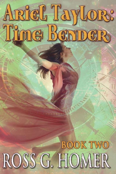 Ariel Taylor - Time Bender: Book 2