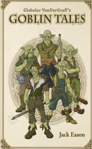 Title: Globular Van der Graff's Goblin Tales, Author: Jack Eason
