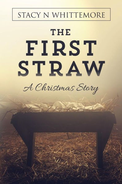 The First Straw: A Christmas Story