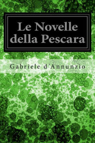 Title: Le Novelle della Pescara, Author: Gabriele d'Annunzio