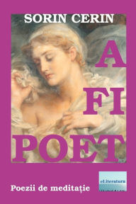 Title: A fi poet: Poezii de meditatie, Author: Sorin Cerin