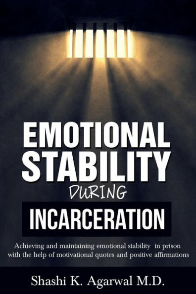 Emotional Stability During Incarceration: Achieving and maintaining emotional stability in prison with the help of motivational quotes and positive affirmations