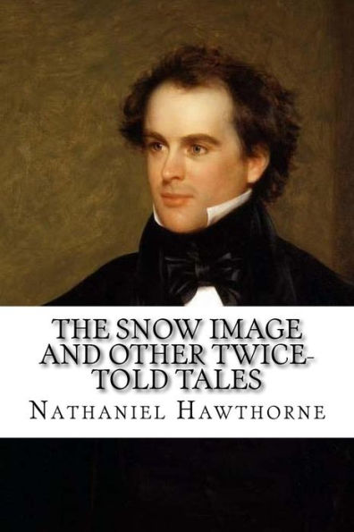 The Snow Image and Other Twice-Told Tales