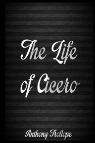 Title: The Life of Cicero, Author: Anthony Trollope