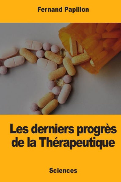 Les derniers progrï¿½s de la Thï¿½rapeutique