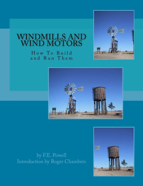 Windmills and Wind Motors: How To Build and Run Them