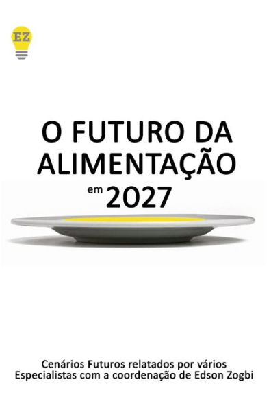 O Futuro da Alimentaï¿½ï¿½o em 2027: Material indispensï¿½vel para quem pretende inovar no mercado da alimentaï¿½ï¿½o