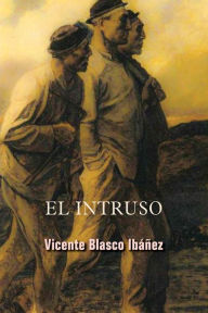 Title: El intruso, Author: Vicente Blasco Ibáñez