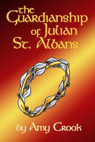 Title: The Guardianship of Julian St. Albans, Author: Amy Crook