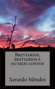 Title: Breviarios, bestiarios e outros contos, Author: Xerardo C. Méndez