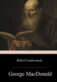 Title: Wilfrid Cumbermede, Author: George MacDonald