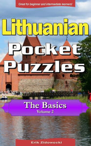 Title: Lithuanian Pocket Puzzles - The Basics - Volume 2: A collection of puzzles and quizzes to aid your language learning, Author: Erik Zidowecki