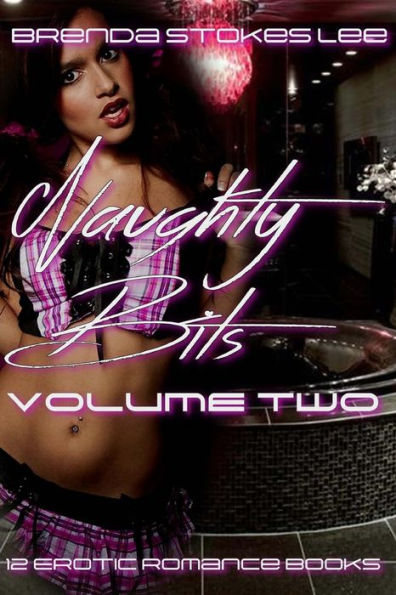 Naughty Bits, Anthology Volume Two: A 12 Book Erotic Romance Anthology