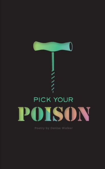 Pick Your Poison: Poetry Collection on Addiction and Recovery