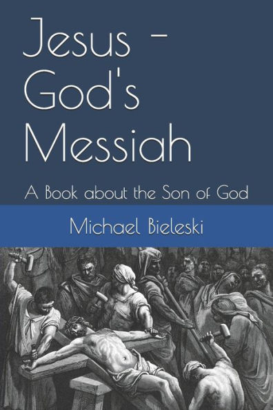 Jesus - God's Messiah: A Book about the Son of God