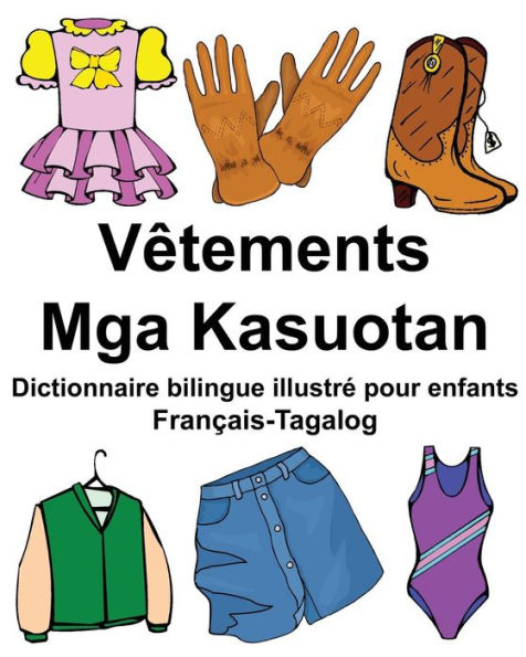 Français-Tagalog Vêtements/Mga Kasuotan Dictionnaire bilingue illustré pour enfants