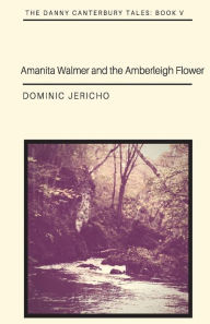 Title: Amanita Walmer and the Amberleigh Flower, Author: Dominic Jericho