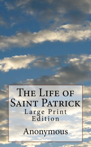 The Life of Saint Patrick: Large Print Edition