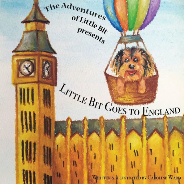 Little Bit Goes to England: The Adventures of Little Bit