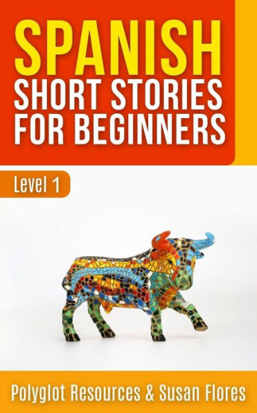 Spanish Short Stories for Beginners: Level 1 - Audio and English Translation Available