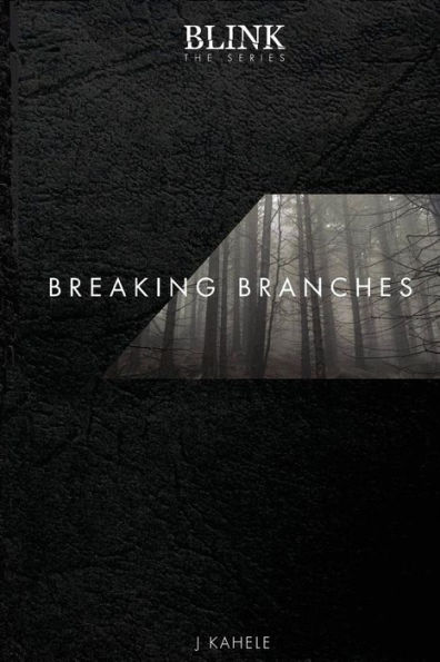Blink: The Series - Breaking Branches
