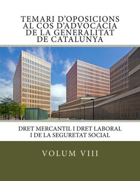 Volum VIII Temari Oposicions Cos Advocacia Generalitat de Catalunya: Dret Mercantil i Dret Laboral i de la Seguretat Social