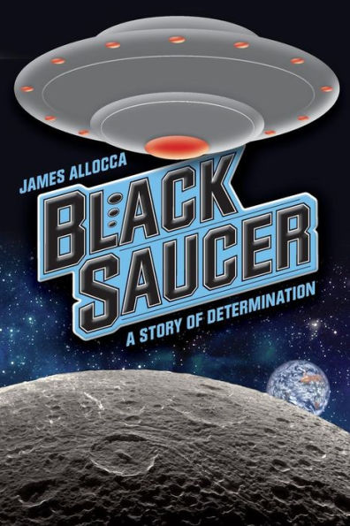Black Saucer: A Story Of Determination