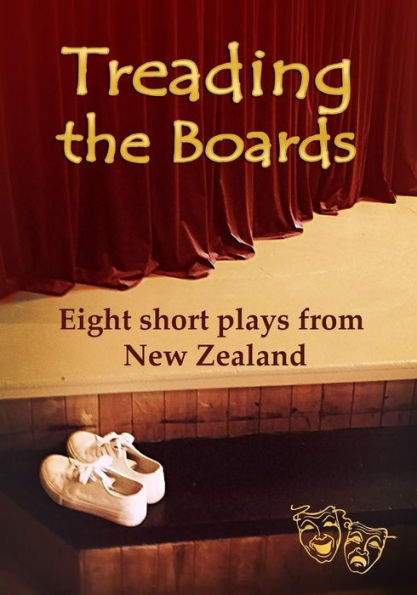 Treading the Boards: Eight short plays from New Zealand