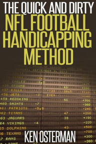 Title: The Quick and Dirty NFL Football Handicapping Method, Author: Ken Osterman