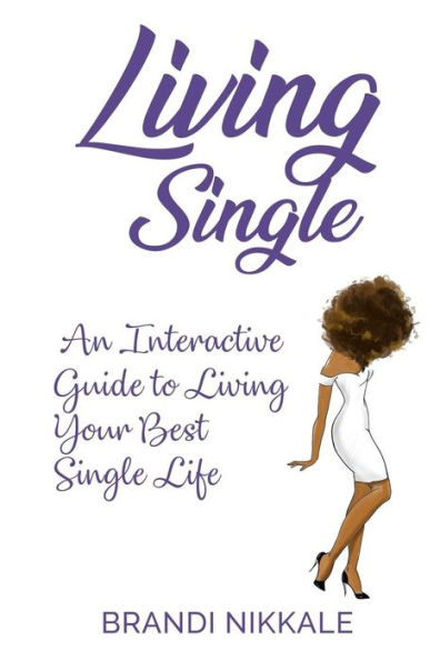 Living Single: An Interactive Guide to Living Your Best Single Life