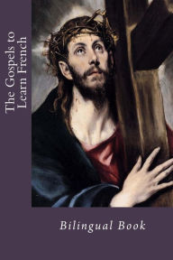 Title: The Gospels to Learn French: Bilingual Book, Author: God