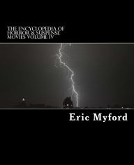 Title: The Encyclopedia of Horror & Suspense Movies Volume IV, Author: Staci Valle